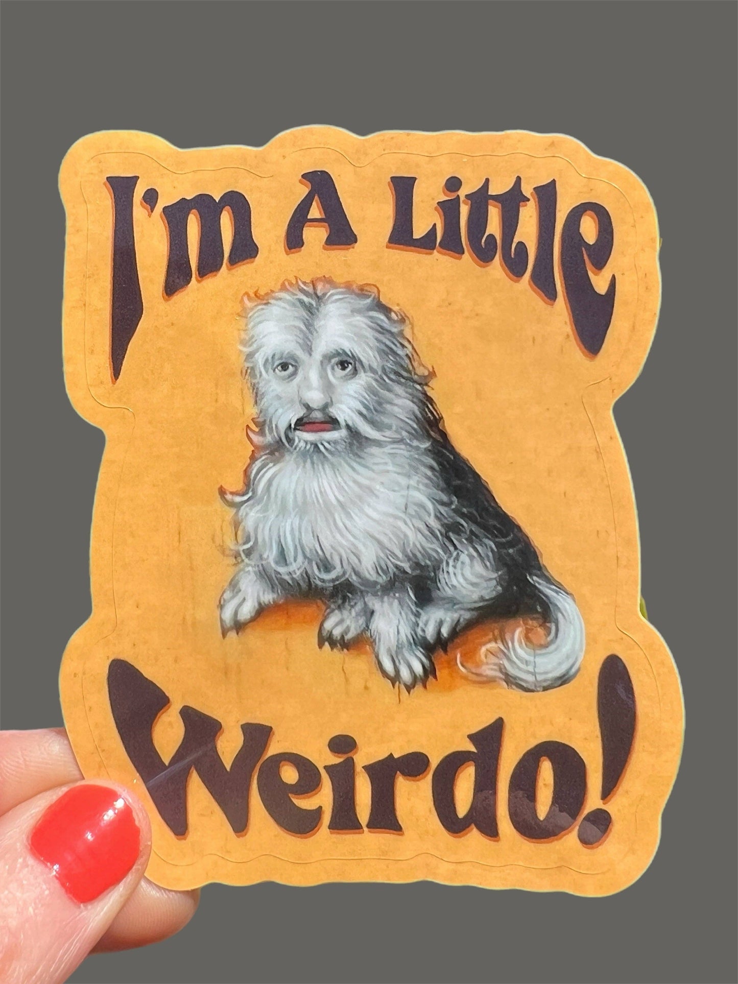 I'm A Little Weirdo Dog Creature STICKER 3 Inch