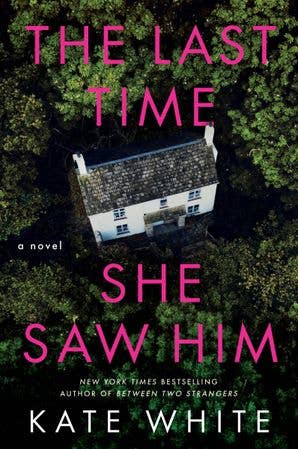 Last Time She Saw Him, The : Kate White