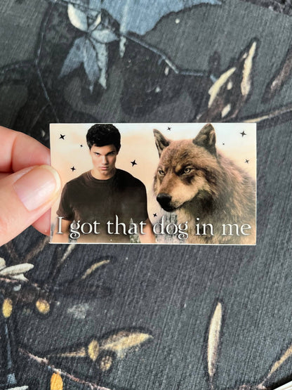 I Got That Dog in Me 3” Jacob Black Twilight Sticker