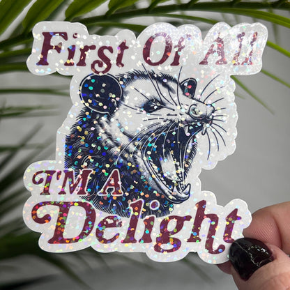First of All I'm A Delight Possum Holographic Sticker