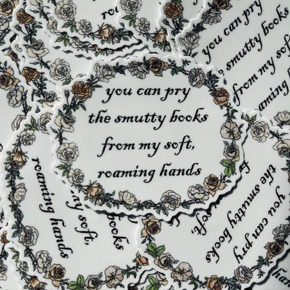 You Can Pry the Smutty Books From My Roaming Hand 3" Sticker