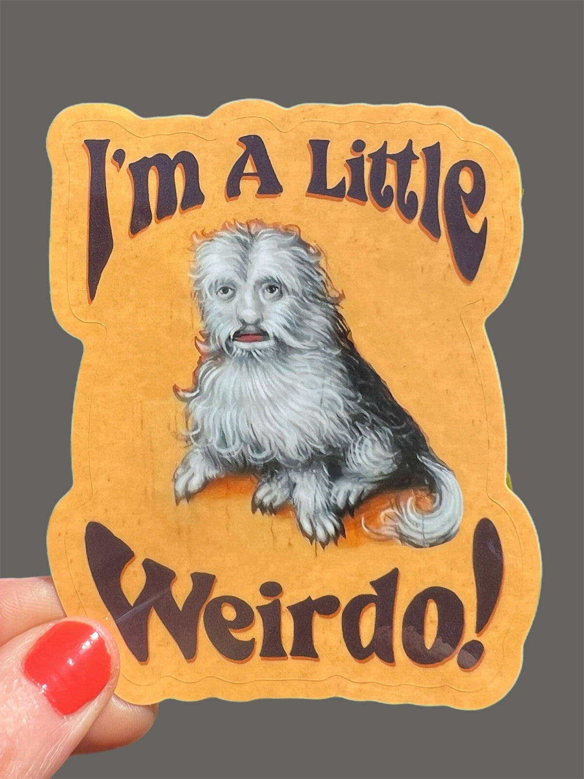 I'm A Little Weirdo Dog Creature STICKER 3 Inch