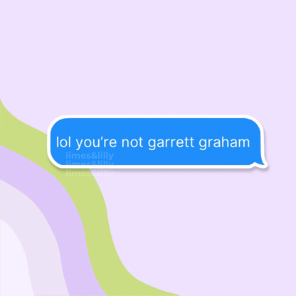 Lol you’re not Garrett Graham Text Message Vinyl Sticker: Glossy