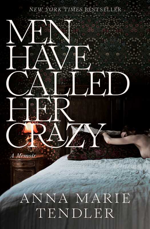 Men Have Called Her Crazy by Anna Marie Tendler: Paperback; 304 pages / English