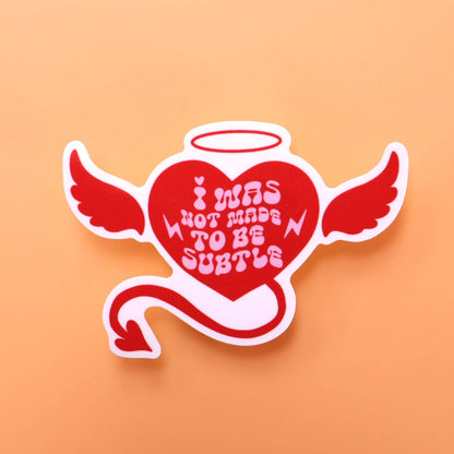 "I Was Not Made to be Subtle" Sticker