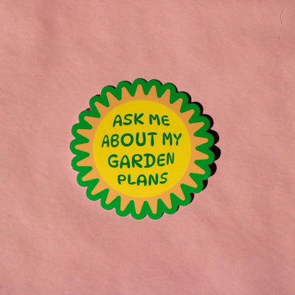 Ask Me About my Garden Plans Vinyl Sticker