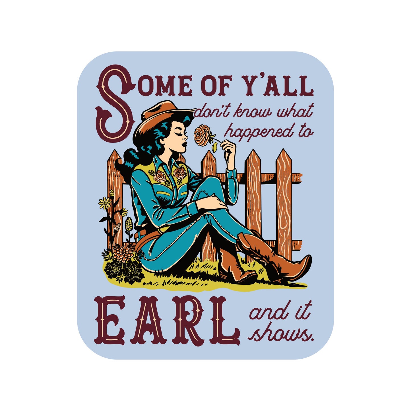 Country Cowgirl Earl Friendship High Quality Vinyl Sticker