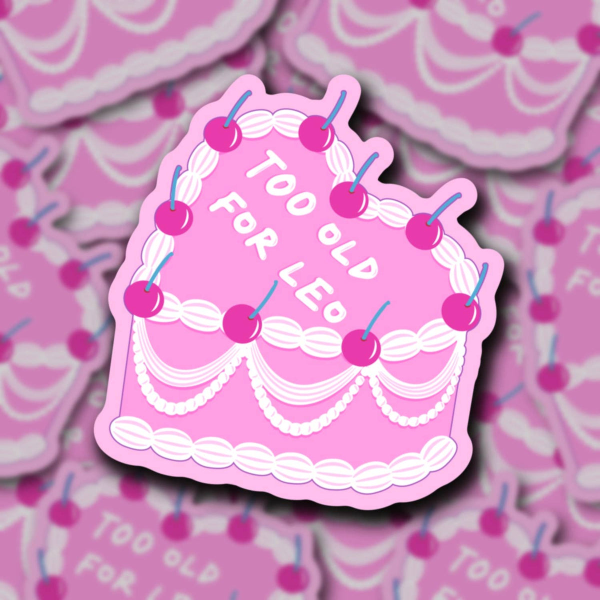 Too Old For Leo, Pink on Pink Funny Birthday Cake, Sticker