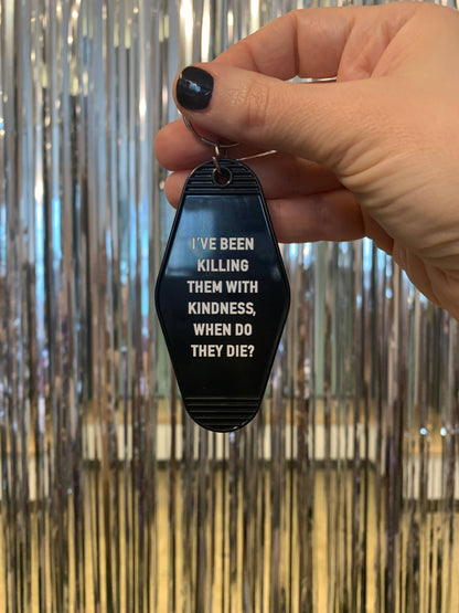 I’ve Been Killing Them With Kindness Motel Keychain