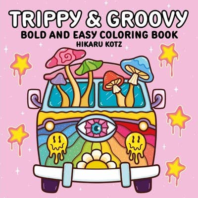 Trippy & Groovy: Bold and Easy Coloring Book: Hikaru Kotz