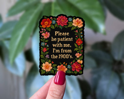 Please Be Patient with Me I'm from the 1900s Vinyl Sticker: Loose