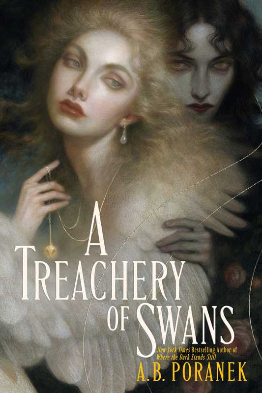 Treachery of Swans by A. B. Poranek: Hardcover; 368 pages / English