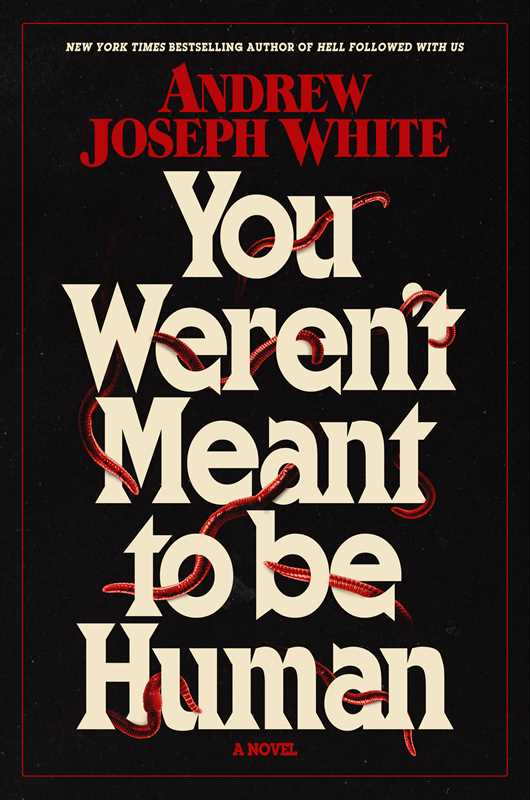 You Weren't Meant to Be Human by Andrew Joseph White: Hardcover; 336 pages / English