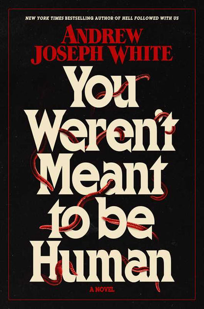 You Weren't Meant to Be Human by Andrew Joseph White: Hardcover; 336 pages / English