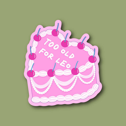 Too Old For Leo, Pink on Pink Funny Birthday Cake, Sticker